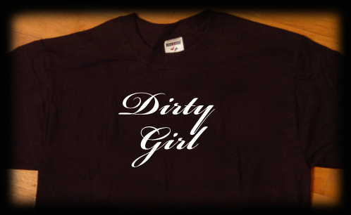 dirty girl t shirt